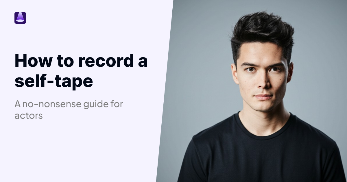 How to record self-tape: a no-nonsense guide for actors